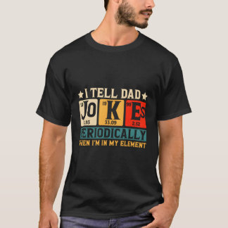 Ik vertel papa regelmatig grappen, maar alleen als t-shirt