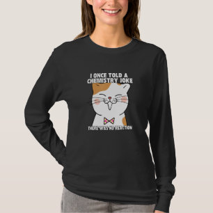 Ik Vertelde Eens Een Chemie-grap Kat Meme Chemist T-shirt