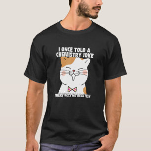 Ik Vertelde Eens Een Chemie-grap Kat Meme Chemist T-shirt