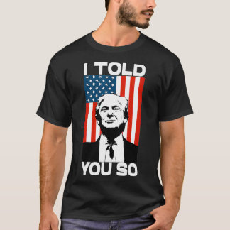 Ik vertelde je zo grappig Amerika vlag Patriot ik T-shirt