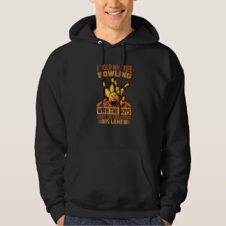 Ik vertelde mijn vrouw bowlen met de jongens allee hoodie