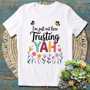 Ik vertrouw gewoon op Yah Schattige Bloemengeloof T-shirt