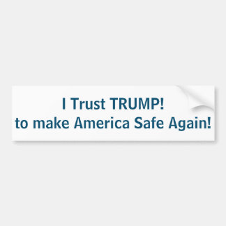 Ik vertrouw op TRUMP om Amerika weer veilig te mak Bumpersticker