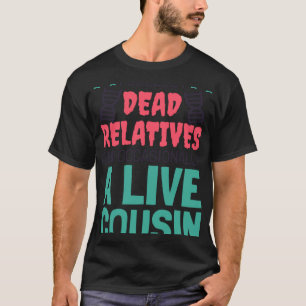 Ik verzamel dode familieleden en een levende neef- t-shirt