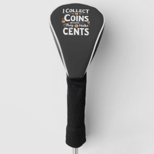 Ik verzamel munten omdat ze centen verzamelen golfheadcover