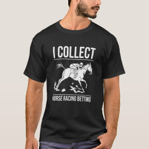 Ik verzamel paardenrace wedden paardenrace wedden t-shirt