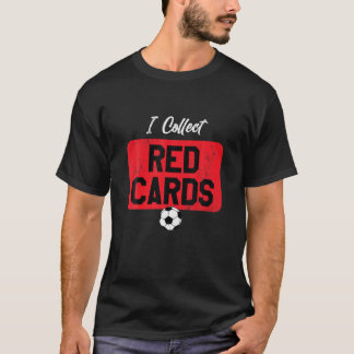 Ik verzamel rode kaarten, grappige voetbalspeler S T-shirt