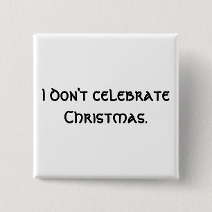 Ik vier geen kerstfeest. vierkante button 5,1 cm