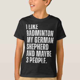 Ik vind badminton Mijn Duitse herder Fun hondeneig T-shirt