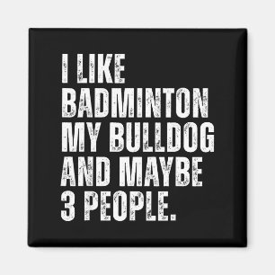 Ik vind badmintonliefhebber Bulldog-eigenaar Funny Magneet