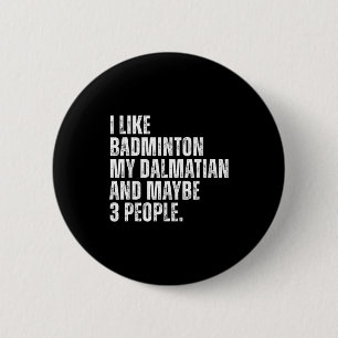 Ik vind badmintonliefhebber Dalmatiër hondenbezitt Ronde Button 5,7 Cm