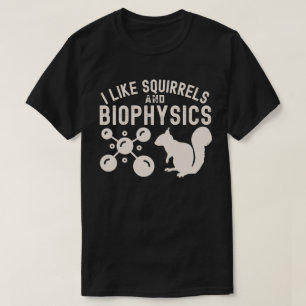 Ik vind eekhoorns en biofysica leuk, biofysica cit t-shirt