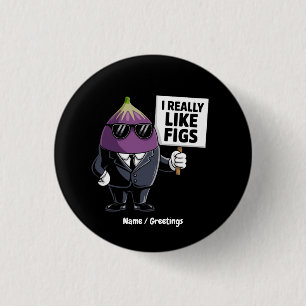 Ik vind figuurlijke grappige vijgen karakter kunst ronde button 3,2 cm