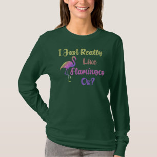 Ik vind flamingo's gewoon echt leuk oké t-shirt