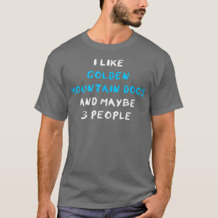 Ik vind Golden Mountain Dogs leuk en misschien 3 m T-shirt
