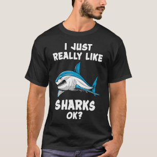 Ik vind haaien gewoon echt leuk oké? t-shirt