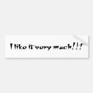 Ik vind het erg leuk!!!! Bumpersticker