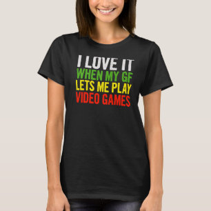 Ik vind het geweldig als mijn GF me videogames quo T-shirt