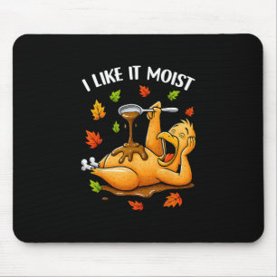 Ik vind het lekker vochtig Funny Turkey Thanksgivi Muismat