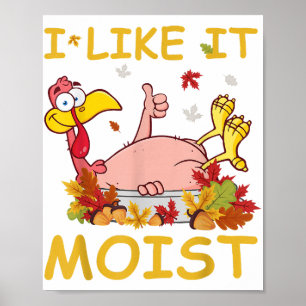 Ik vind het lekker vochtig Funny Turkey zoals dine Poster