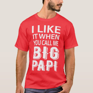 Ik vind het leuk als je me Big Papi Funny T-shirt