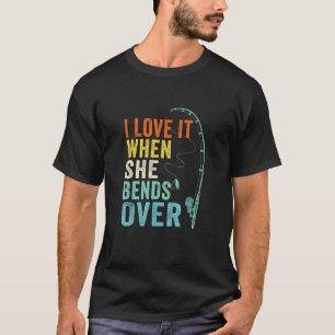 Ik vind het leuk als ze zich over mannen heen buig t-shirt