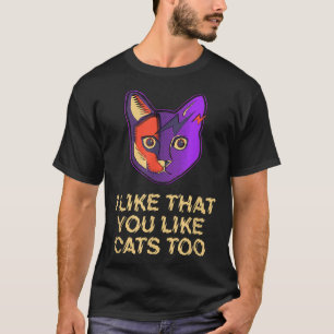 Ik vind het leuk dat je te veel katten hebt... t-shirt