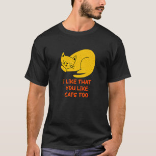 Ik vind het leuk dat jij ook van katten houdt Katt T-shirt