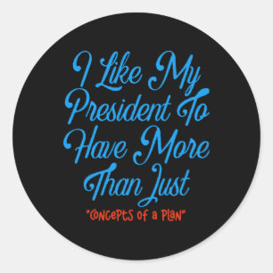 Ik vind het leuk dat mijn President meer heeft dan Ronde Sticker