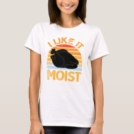Ik vind het leuk Moist, Turkije Thanksgiving Vrouw T-shirt