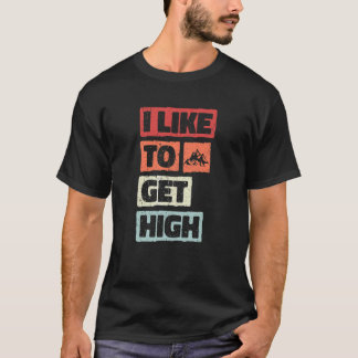 Ik vind het leuk om hoog te komen Wandelspreuken B T-shirt