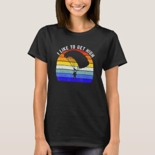 Ik vind het leuk om hoog te springen  Skydiving Pa T-shirt