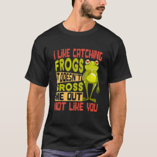 Ik vind het leuk om kikkers te vangen Het staat me T-shirt