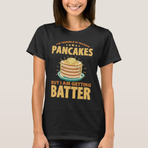 Ik vind het verschrikkelijk om pannenkoeken te mak t-shirt