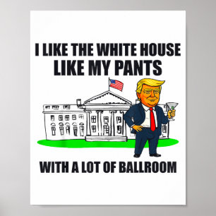 Ik vind het Witte Huis leuk zoals mijn broek met e Poster