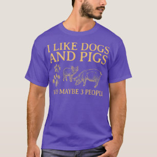 Ik vind honden en varkens leuk Misschien 3 mensen T-shirt