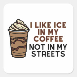 Ik vind ijs in mijn koffie leuk, niet in mijn stra vierkante sticker