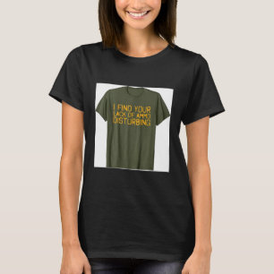 Ik vind je gebrek aan storend grappig t-shirt
