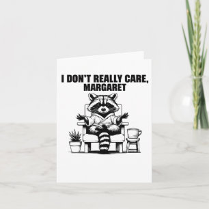 Ik vind Margaret Funny Meme Raccoon niet erg Kaart