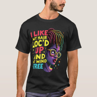 Ik vind mijn haar opgestoken en mijn geest vrij Me T-shirt