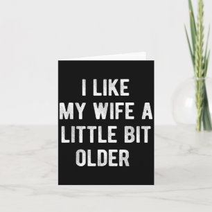 Ik vind mijn vrouw een beetje ouder Grappige spreu Kaart