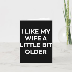 Ik vind mijn vrouw een beetje ouder leuk Funny ech Kaart