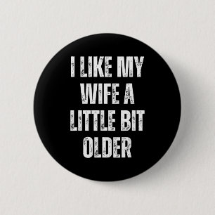 Ik vind mijn vrouw een beetje ouder leuk Funny Hus Ronde Button 5,7 Cm