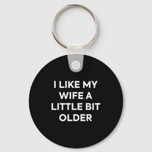 Ik vind mijn vrouw een beetje ouder leuk Funny Hus Sleutelhanger