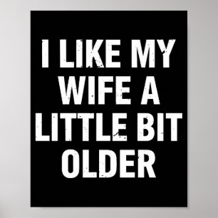 Ik vind mijn vrouw een beetje ouder leuk Grappige Poster