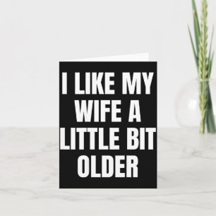 Ik vind mijn vrouw een beetje ouder leuk kaart
