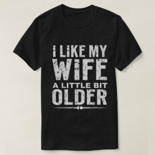 Ik vind mijn vrouw een beetje ouder leuk om te zeg t-shirt