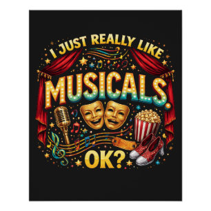 Ik vind musicals gewoon echt leuk, oké? perfect poster