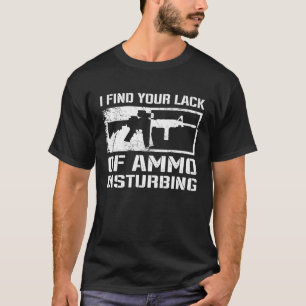 Ik vind uw gebrek aan munitie verontrustend Wapen T-shirt