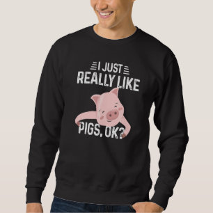 Ik vind varkens gewoon echt leuk Ok Cute biggetje Trui